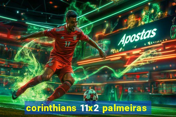 corinthians 11x2 palmeiras